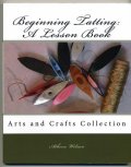 Beginning Tatting: A Lesson Book (Atheen Wilson)